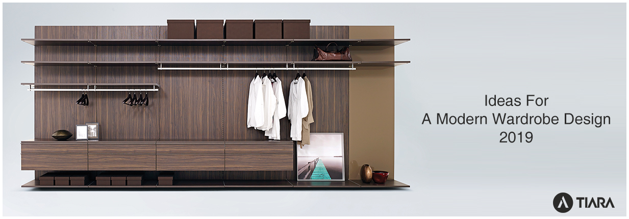 Ideas For A Modern Wardrobe Design 2019 Tiara Furniture Systems 